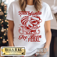 Christmas - Sorry Santa I've Been Feral Raccoon Tee or Sweatshirt