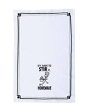 “If I Have to Stir It, It’s Homemade” - Hey Now™ Cotton Kitchen Towel