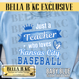 **BBKC Exclusive** Kansas City Baseball - Just a Teacher who Loves KC Baseball Tee or Sweatshirt