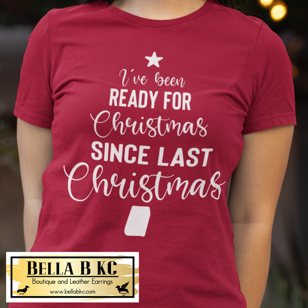 Christmas - I was Ready for Christmas Tee or Sweatshirt