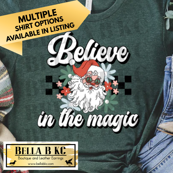 Christmas - Santa Believe in the Magic - Multiple Shirt Options