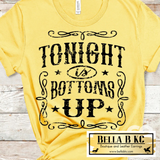 Tonight is Bottoms Up Tee