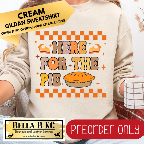 **PREORDER ONLY** Fall - Here for the Pie #43 - Tee or Sweatshirt - 1 Week Turn Around from Date of Order