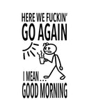 “Here We Fuckin’ Go Again, I Mean Good Morning” - Hey Now™ Cotton Kitchen Towel