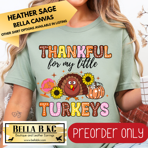 **PREORDER ONLY** Fall - Thankful for my Little Turkeys #45 - Tee or Sweatshirt - 1 Week Turn Around from Date of Order