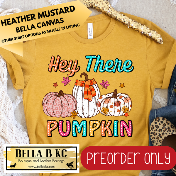 **PREORDER ONLY** Fall - Hey There Pumpkin #46 - Tee or Sweatshirt - 1 Week Turn Around from Date of Order