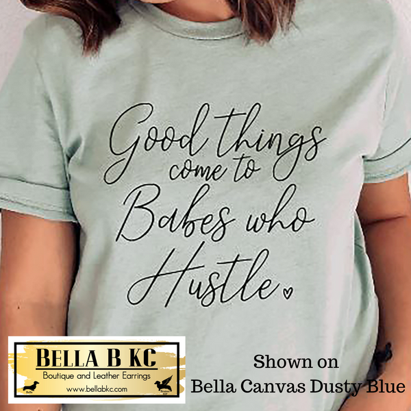 Boss Babe - Good Things Come to Babes Who Hustle Tee