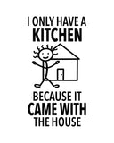 “I Only Have a Kitchen Because It Came with the House” - Hey Now™ Cotton Kitchen Towel