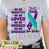 Suicide - You are Worthy You Matter Tee or Sweatshirt