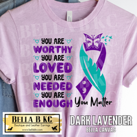 Suicide - You are Worthy You Matter Tee or Sweatshirt