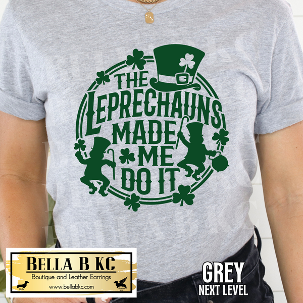 St. Patrick's Day - The Leprechaun Made Me Do It Tee or Sweatshirt