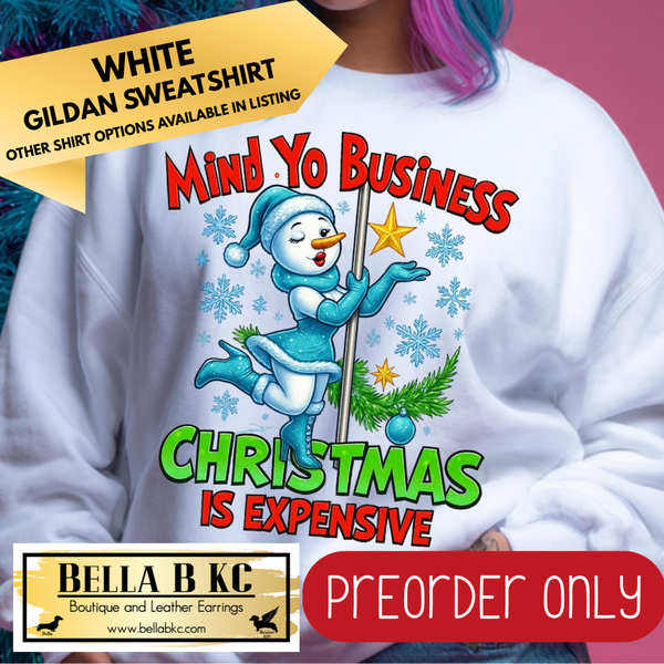 **PREORDER ONLY** Christmas - Mind Yo Business Christmas is Expensive - Multiple Shirt Options - 1 week turnaround time