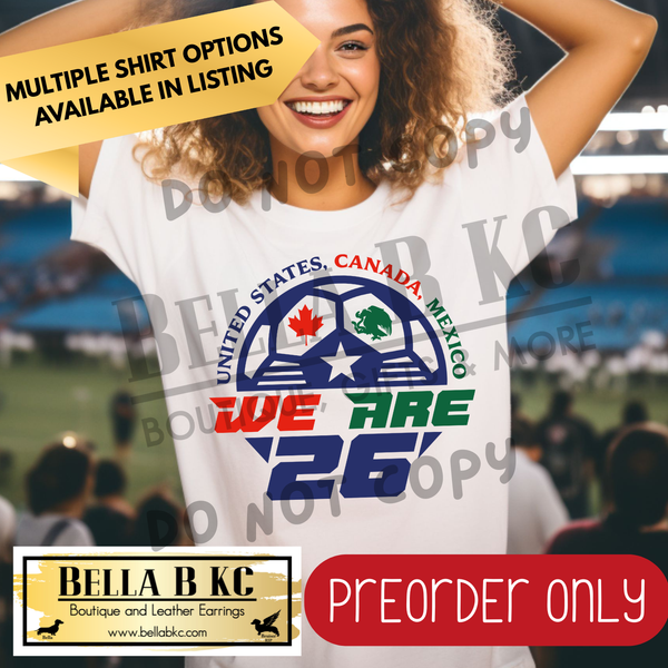 **PREORDER ONY** World Soccer - We are 26 - Multiple Shirt Options - 1 Week Turnaround Time