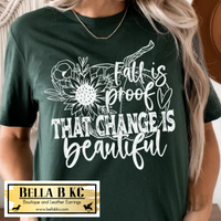 Fall - Fall is Proof Change is Beautiful White Print Tee or Sweatshirt