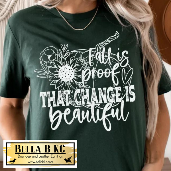 Fall - Fall is Proof Change is Beautiful White Print Tee or Sweatshirt