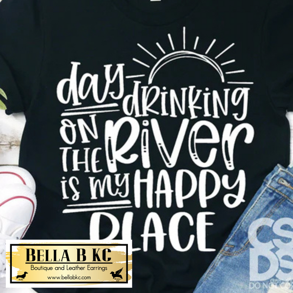 Day Drinking on the River is my Happy Place Tee