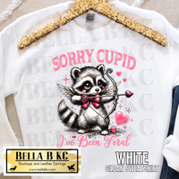 Valentine - Sorry Cupid I've Been Feral Raccoon Tee or Sweatshirt