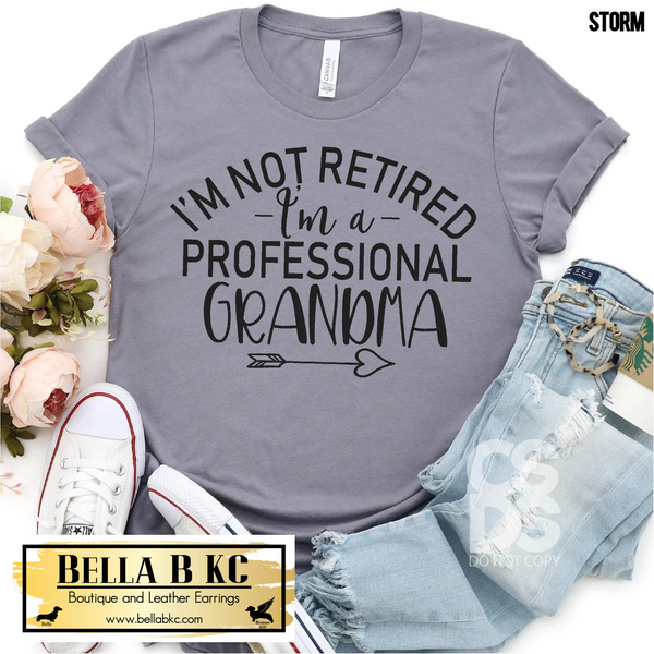 Grandma I'm not Retired - I'm a Professional Grandma Tee or Sweatshirt