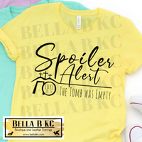 Easter - Spoiler Alert The Tomb was Empty Tee or Sweatshirt