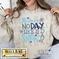 Winter - There's No Day Like a Snow Day Tee or Sweatshirt