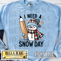 Winter - I Need a Snow Day Teacher Tee or Sweatshirt