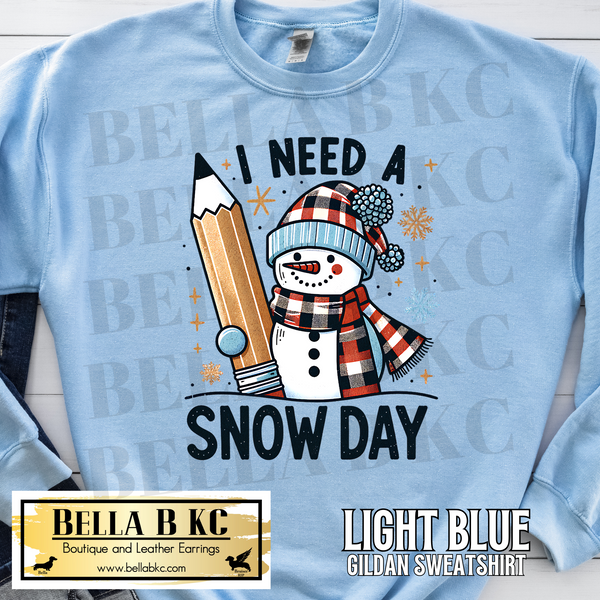 Winter - I Need a Snow Day Teacher Tee or Sweatshirt