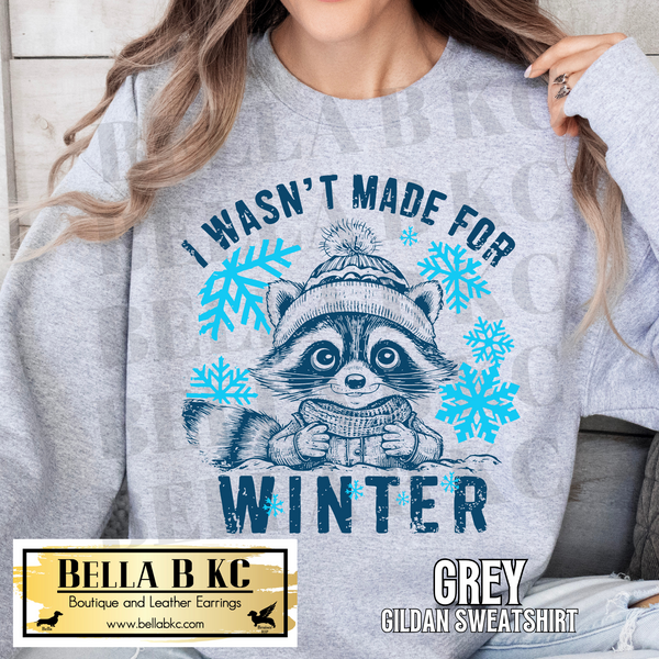 Winter - I Wasn't Made for Winter Raccoon Tee or Sweatshirt