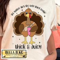 Fall - The Turkey Aint't the Only Thing Looking Thick and Juicy Tee or Sweatshirt