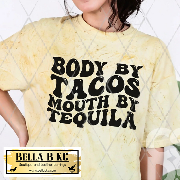 Body by Tacos, Mouth by Tequila Tee