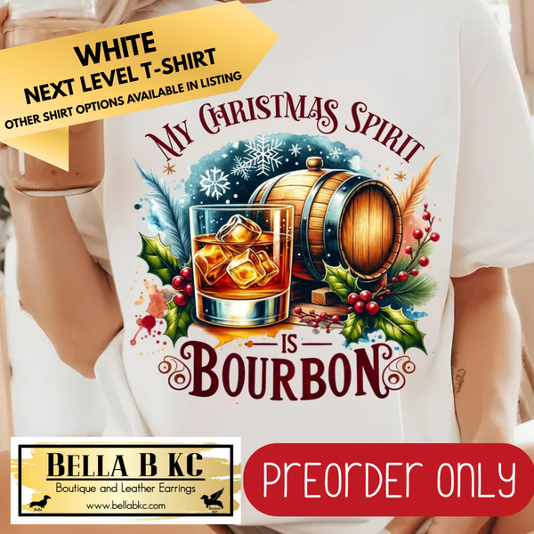 **PREORDER ONLY** Christmas - My Christmas Spirit is Bourbon - Multiple Shirt Options - 1 week turnaround time