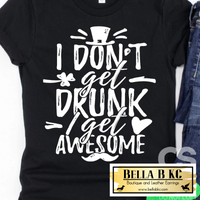 St. Patrick's Day I Don't Get Drunk - I Get Awesome Tee