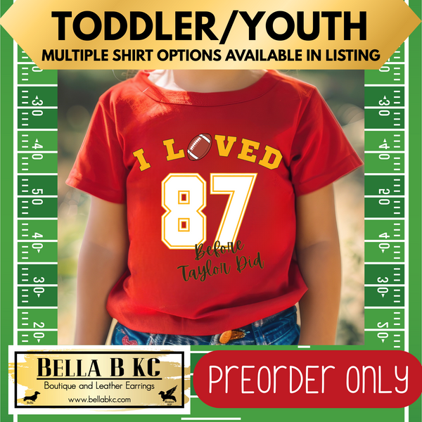 **PREORDER ONLY** TODDLER/YOUTH - TS - I Loved 87 before Taylor Did Tee or Sweatshirt - Up to 1 Week Turn Around Time