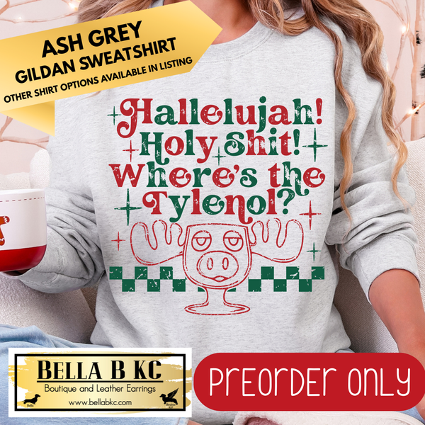 **PREORDER ONLY** Christmas - Hallelujah! Holy Sh*t Where's the Tylenol - Multiple Shirt Options - 1 week turnaround time