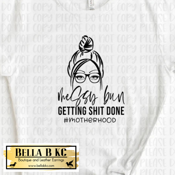 Mother - Messy Bun Getting Sh!t Done Tee or Sweatshirt