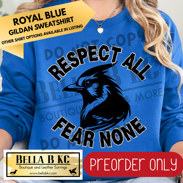 **PREORDER ONLY** Bluejays Respect All Fear None - Tee or Sweatshirt - 1 Week Turn Around from Date of Order