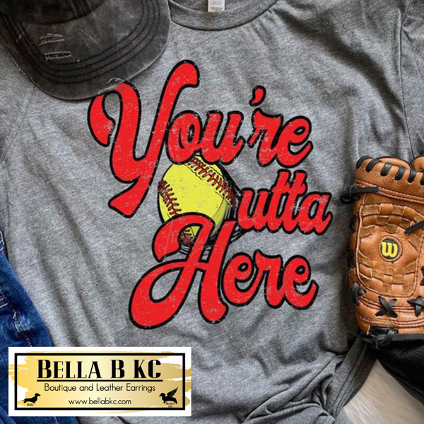 Softball You're Outta Here Tee or Sweatshirt