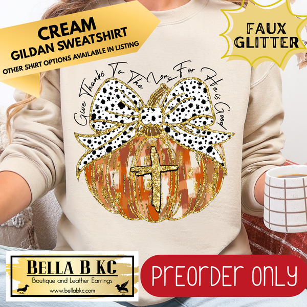 **PREORDER ONLY** Fall - Give Thanks to the Lord for He is Good #91 - Tee or Sweatshirt - 1 Week Turn Around from Date of Order