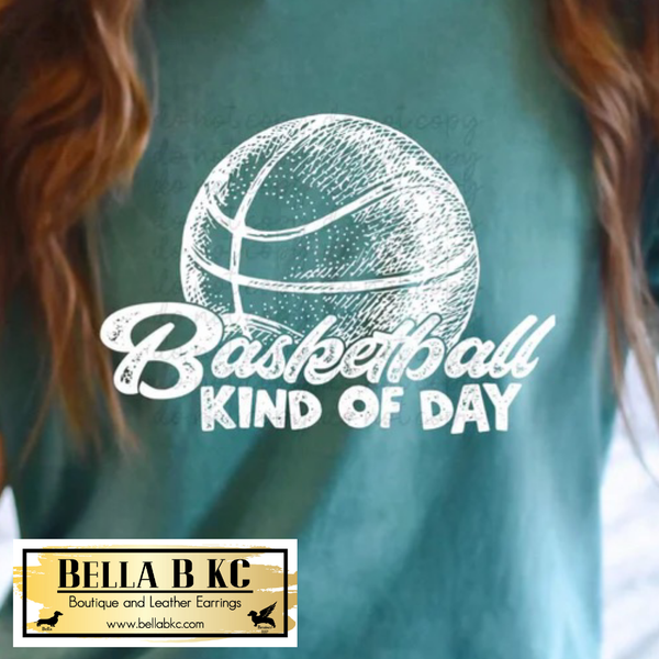 Basketball Kind of Day Tee or Sweatshirt