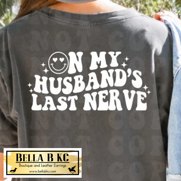 Wife - On My Husband's Last Nerve - White Print Tee or Sweatshirt