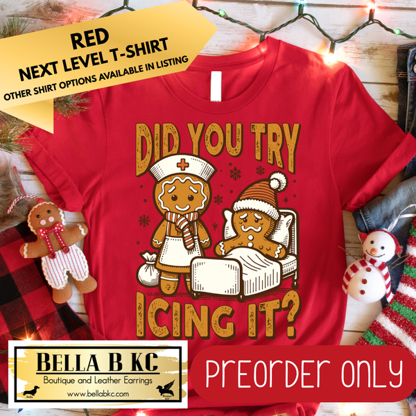 **PREORDER ONLY** Christmas - Did you Try Icing It? Gingerbread Nurse - Multiple Shirt Options - 1 week turnaround time
