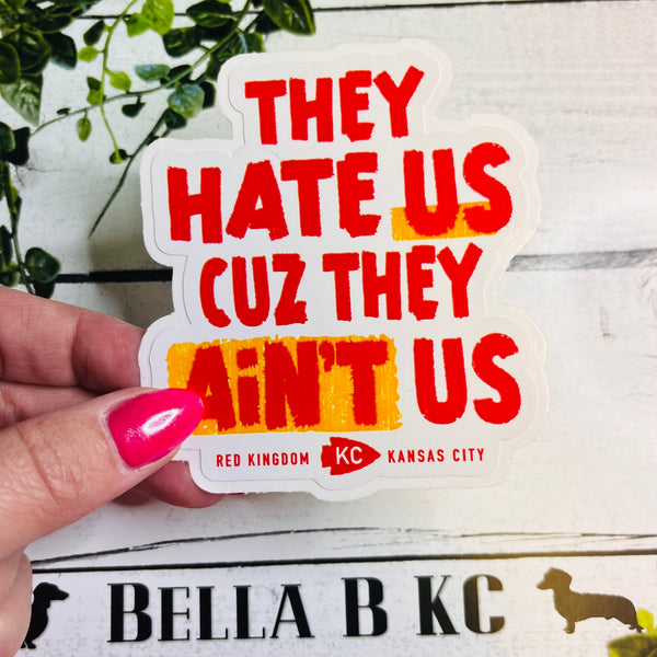 KC Football They Hate Us Cuz They Ain't Us  Waterproof Vinyl Sticker