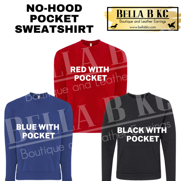 ADD ON - Pocket Sweatshirt without a Hood Upgrade **READ AND ORDER CORRECTLY OR YOUR ORDER WILL BE CANCELED** MAKE SURE YOUR COLOR CHOICES MATCH!!!