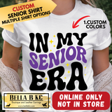**CUSTOM** - In My Senior Era Tee or Sweatshirt  **ONLINE ONLY - NOT IN STOCK - 1 Week Turnaround**