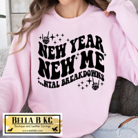 New Year - New Year New Me...ntal Breakdowns Tee or Sweatshirt