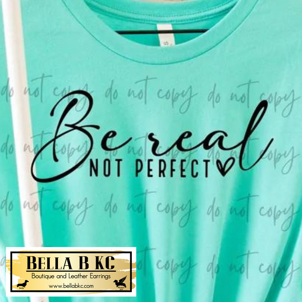 Be Real - Not Perfect Tee