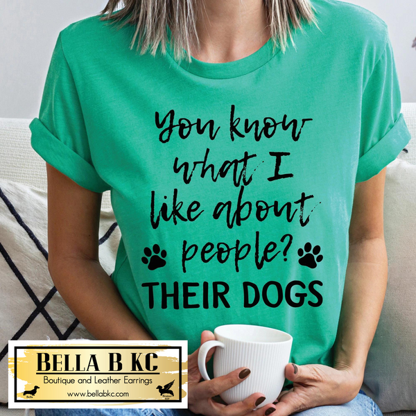 Dog - You Know What I like About People - Their Dogs Tee
