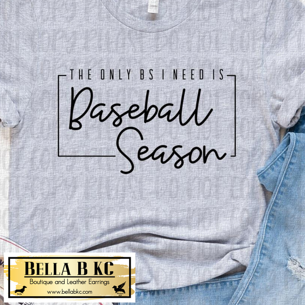 Baseball - The only BS I need is Baseball Season Script Tee