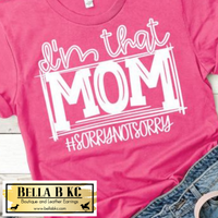 Mom/Mama - I'm That Mom #sorrynotsorry Tee