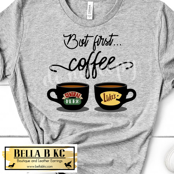 Coffee - But First Coffee Tee or Sweatshirt