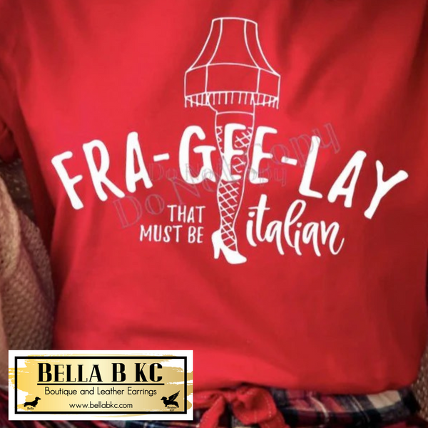 Christmas - Fra-Gee-Lay - That Must be Italian Tee